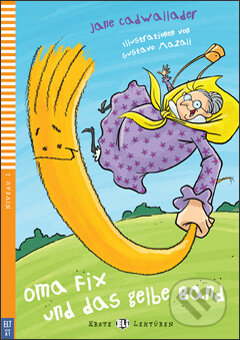 Kniha: Oma Fix und das gelbe Band (Jane Cadwallader). Eli, 2013 Kniha: Oma Fix und das gelbe Band (Jane Cadwallader). Eli, 2013