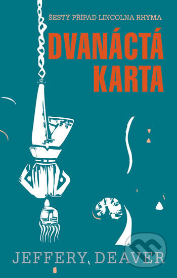 Kniha: Dvanáctá karta (Jeffery Deaver). Domino, 2016 Kniha: Dvanáctá karta (Jeffery Deaver). Domino, 2016