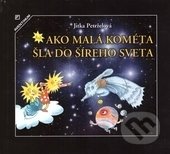 Kniha: Ako malá kométa šla do šíreho sveta (Jitka Petrželová). Aventinum, 2016 Kniha: Ako malá kométa šla do šíreho sveta (Jitka Petrželová). Aventinum, 2016