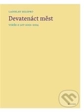 Kniha: Devatenáct měst (Ladislav Selepko). Malvern, 2016 Kniha: Devatenáct měst (Ladislav Selepko). Malvern, 2016