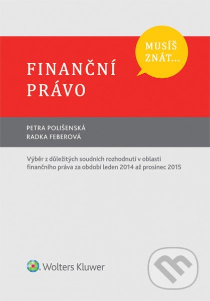 Kniha: Finanční právo (Petra Polišenská a Radka Feberová). Wolters Kluwer ČR, 2016 Kniha: Finanční právo (Petra Polišenská a Radka Feberová). Wolters Kluwer ČR, 2016
