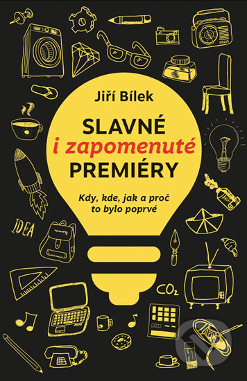 Kniha: Slavné i zapomenuté premiéry (Jiří Bílek). Universum, 2016 Kniha: Slavné i zapomenuté premiéry (Jiří Bílek). Universum, 2016