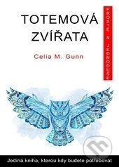Kniha: Totemová zvířata (Celia M. Gunn). Fontána, 2016 Kniha: Totemová zvířata (Celia M. Gunn). Fontána, 2016