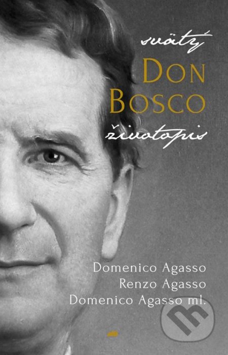 Kniha: Svätý Don Bosco (Domenico Agasso, Domenico Agasso ml. a Renzo Agasso). Don Bosco, 2016 Kniha: Svätý Don Bosco (Domenico Agasso, Domenico Agasso ml. a Renzo Agasso). Don Bosco, 2016