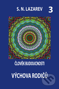 Kniha: Člověk budoucnosti 3 (Sergej N. Lazarev). Amaratime, 2016 Kniha: Člověk budoucnosti 3 (Sergej N. Lazarev). Amaratime, 2016