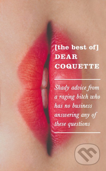 Kniha: The Best of Dear Coquette (Icon Books). Icon Books, 2016 Kniha: The Best of Dear Coquette (Icon Books). Icon Books, 2016