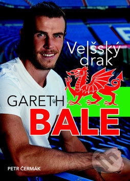 Kniha: Gareth Bale: Velšský drak (Petr Čermák). Imagination of People, 2016 Kniha: Gareth Bale: Velšský drak (Petr Čermák). Imagination of People, 2016