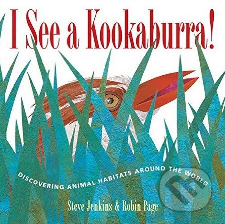 Kniha: I See a Kookaburra! (Robin Page a Steve Jenkins). Hachette Book Group US, 2016 Kniha: I See a Kookaburra! (Robin Page a Steve Jenkins). Hachette Book Group US, 2016