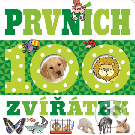 Kniha: Prvních 100 zvířátek (Svojtka&Co.). Svojtka&Co., 2017 Kniha: Prvních 100 zvířátek (Svojtka&Co.). Svojtka&Co., 2017