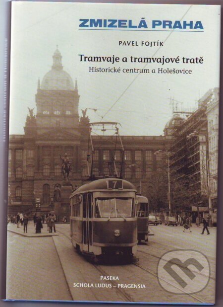 Tramvaje a tramvajové tratě - Pavel Fojtík, Paseka, 2010