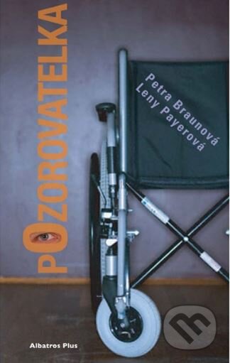 Kniha: Pozorovatelka (Leny Payerová a Petra Braunová). Plus, 2007 Kniha: Pozorovatelka (Leny Payerová a Petra Braunová). Plus, 2007