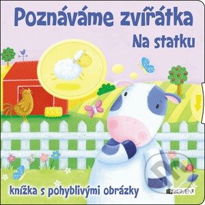 Kniha: Poznáváme zvířátka: Na statku (Nakladatelství Fragment). Nakladatelství Fragment, 2013 Kniha: Poznáváme zvířátka: Na statku (Nakladatelství Fragment). Nakladatelství Fragment, 2013