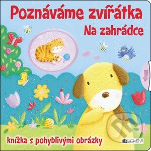 Kniha: Poznáváme zvířátka: Na zahrádce (Nakladatelství Fragment). Nakladatelství Fragment, 2013 Kniha: Poznáváme zvířátka: Na zahrádce (Nakladatelství Fragment). Nakladatelství Fragment, 2013