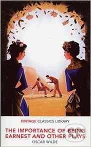 Kniha: The Importance of Being Earnest and Other Plays (Oscar Wilde). Vintage, 2016 Kniha: The Importance of Being Earnest and Other Plays (Oscar Wilde). Vintage, 2016