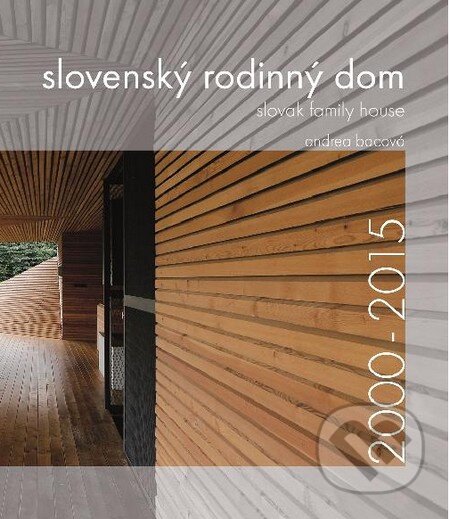 Kniha: Slovenský rodinný dom 2000-2015 (Andrea Bacová). Eurostav, 2016 Kniha: Slovenský rodinný dom 2000-2015 (Andrea Bacová). Eurostav, 2016