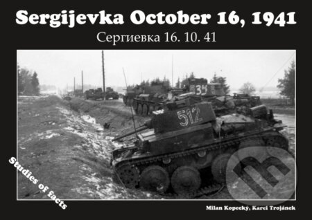Kniha: Sergijevka October 16, 1941 (Karel Trojánek a Milan Kopecký). Capricorn Publications, 2016 Kniha: Sergijevka October 16, 1941 (Karel Trojánek a Milan Kopecký). Capricorn Publications, 2016