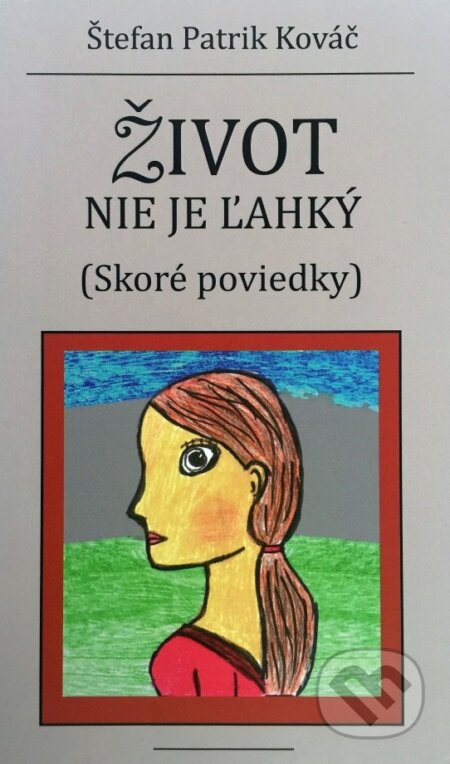 Kniha: Život nie je ľahký (skoré poviedky) (Štefan Patrik Kováč). Lingua XP, 2016 Kniha: Život nie je ľahký (skoré poviedky) (Štefan Patrik Kováč). Lingua XP, 2016