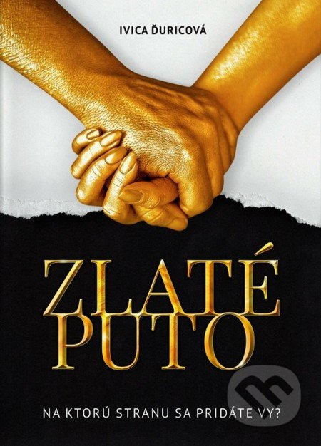 Kniha: Zlaté puto (Ivica Ďuricová). Adlervia Press, 2016 Kniha: Zlaté puto (Ivica Ďuricová). Adlervia Press, 2016
