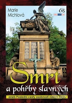 Kniha: Smrt a pohřby slavných (Marie Michlová). Čas, 2016 Kniha: Smrt a pohřby slavných (Marie Michlová). Čas, 2016
