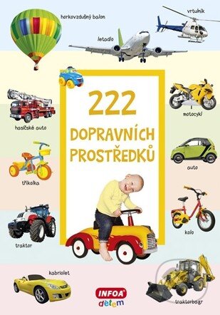 Kniha: 222 dopravních prostředků (INFOA). INFOA, 2015 Kniha: 222 dopravních prostředků (INFOA). INFOA, 2015