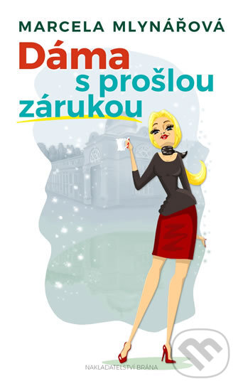 Kniha: Dáma s prošlou zárukou (Marcela Mlynářová). Brána, 2016 Kniha: Dáma s prošlou zárukou (Marcela Mlynářová). Brána, 2016