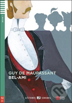 Bel-Ami - Guy de Maupassant, Domitille Hatuel, Evelina Floris (ilustrácie), Eli, 2013