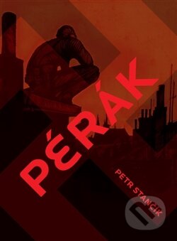Kniha: Pérák (Petr Stančík). Druhé město, 2016 Kniha: Pérák (Petr Stančík). Druhé město, 2016