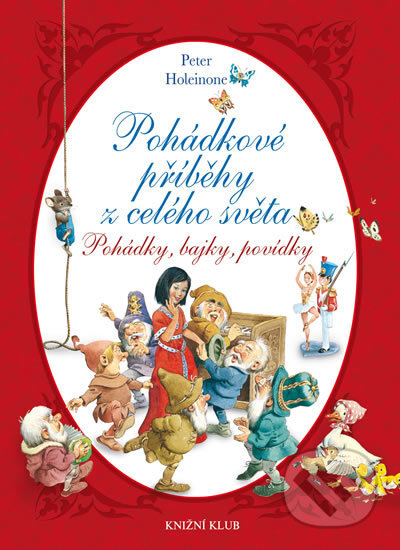 Kniha: Pohádkové příběhy z celého světa (Peter Holeinone). Knižní klub, 2016 Kniha: Pohádkové příběhy z celého světa (Peter Holeinone). Knižní klub, 2016