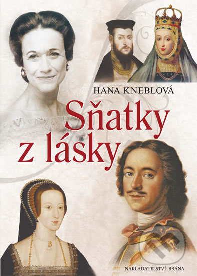 Kniha: Sňatky z lásky (Hana Kneblová). Brána, 2016 Kniha: Sňatky z lásky (Hana Kneblová). Brána, 2016