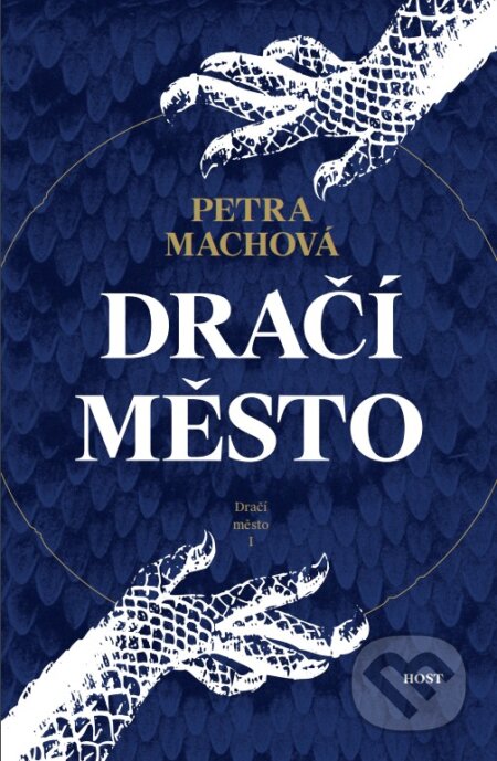 Kniha: Dračí město (Petra Machová). Host, 2018 Kniha: Dračí město (Petra Machová). Host, 2018