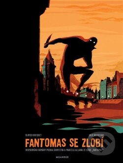 Kniha: Fantomas se zlobí (Julie Rocheleau a Olivier Bocquet). Meander, 2016 Kniha: Fantomas se zlobí (Julie Rocheleau a Olivier Bocquet). Meander, 2016
