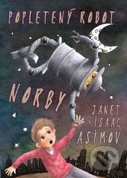 Kniha: Popletený robot Norby (Isaac Asimov a Janet Asimov). Triton, 2016 Kniha: Popletený robot Norby (Isaac Asimov a Janet Asimov). Triton, 2016
