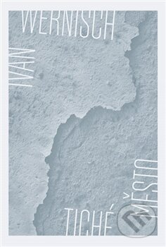 Kniha: Tiché město (Ivan Wernisch). Druhé město, 2016 Kniha: Tiché město (Ivan Wernisch). Druhé město, 2016