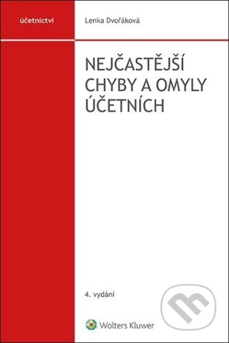 Kniha: Nejčastější chyby a omyly účetních (Lenka Dvořáková). Wolters Kluwer ČR, 2024 Kniha: Nejčastější chyby a omyly účetních (Lenka Dvořáková). Wolters Kluwer ČR, 2024