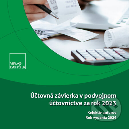 Kniha: Účtovná závierka v podvojnom účtovníctve za rok 2023 (Autorský kolektív). Verlag Dashöfer, 2024 Kniha: Účtovná závierka v podvojnom účtovníctve za rok 2023 (Autorský kolektív). Verlag Dashöfer, 2024