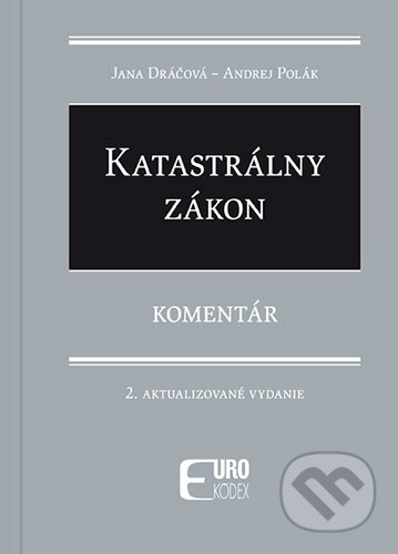 Kniha: Katastrálny zákon (Andrej Polák a Jana Dráčová). Eurokódex, 2024 Kniha: Katastrálny zákon (Andrej Polák a Jana Dráčová). Eurokódex, 2024