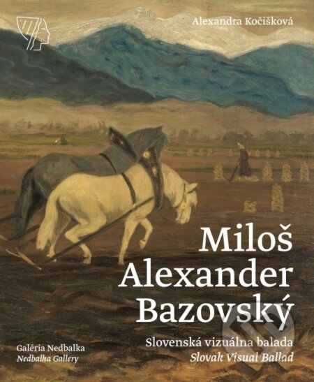 Kniha: Miloš Alexander Bazovský (Alexandra Kočišková). Galéria Nedbalka, 2023 Kniha: Miloš Alexander Bazovský (Alexandra Kočišková). Galéria Nedbalka, 2023