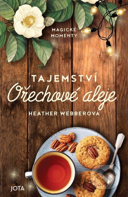 Kniha: Tajemství Ořechové aleje (Heather Webber). Jota, 2024 Kniha: Tajemství Ořechové aleje (Heather Webber). Jota, 2024