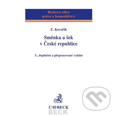 Kniha: Směnka a šek v České republice (Zdeněk Kovařík). C. H. Beck, 2006 Kniha: Směnka a šek v České republice (Zdeněk Kovařík). C. H. Beck, 2006