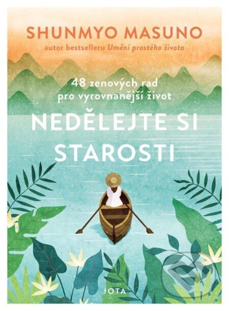 Kniha: Nedělejte si starosti (Shunmyo Masuno). Jota, 2024 Kniha: Nedělejte si starosti (Shunmyo Masuno). Jota, 2024