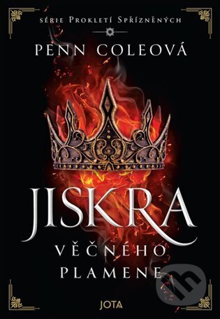 Kniha: Prokletí Spřízněných: Jiskra Věčného plamene (Penn Cole). Jota, 2025 Kniha: Prokletí Spřízněných: Jiskra Věčného plamene (Penn Cole). Jota, 2025