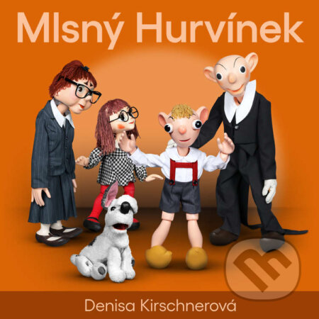Audiokniha: Mlsný Hurvínek (Denisa Kirschnerová). Supraphon, 2024 Audiokniha: Mlsný Hurvínek (Denisa Kirschnerová). Supraphon, 2024