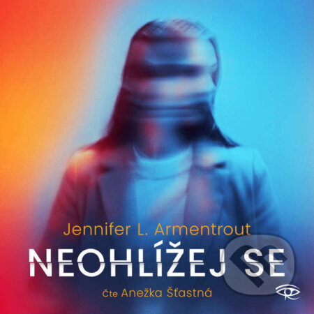 Audiokniha: Neohlížej se (Jennifer L. Armentrout). Kanopa, 2024 Audiokniha: Neohlížej se (Jennifer L. Armentrout). Kanopa, 2024