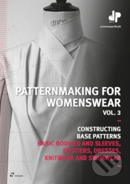 Kniha: Patternmaking for Womenswear, Vol 3 (Dominique Pellen). Hoaki, 2024 Kniha: Patternmaking for Womenswear, Vol 3 (Dominique Pellen). Hoaki, 2024
