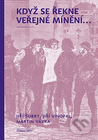 Kniha: Když se řekne veřejné mínění ... (Jiří Šubrt). Karolinum, 2024 Kniha: Když se řekne veřejné mínění ... (Jiří Šubrt). Karolinum, 2024