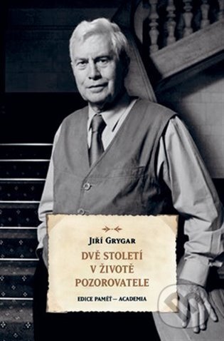 Kniha: Dvě století v životě pozorovatele (Jiří Grygar). Academia, 2024 Kniha: Dvě století v životě pozorovatele (Jiří Grygar). Academia, 2024