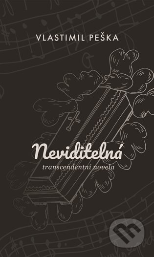 Kniha: Neviditelná (Vlastimil Peška). Čas, 2024 Kniha: Neviditelná (Vlastimil Peška). Čas, 2024