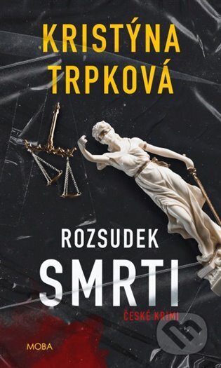 Kniha: Rozsudek smrti (Kristýna Trpková). Moba, 2024 Kniha: Rozsudek smrti (Kristýna Trpková). Moba, 2024