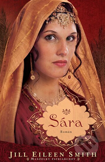 Kniha: Sára (Jill Eileen Smith). Christian Project Support, 2021 Kniha: Sára (Jill Eileen Smith). Christian Project Support, 2021