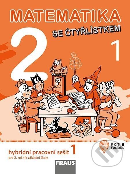 Kniha: Matematika se Čtyřlístkem 2/1 pro ZŠ - hybridní pracovní sešit (Fraus). Fraus Kniha: Matematika se Čtyřlístkem 2/1 pro ZŠ - hybridní pracovní sešit (Fraus). Fraus